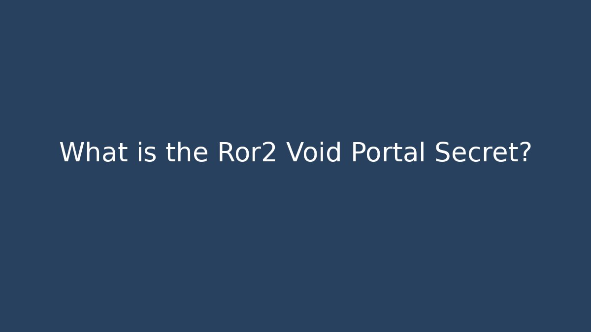 What is the Ror2 Void Portal Secret? - Create More Assets