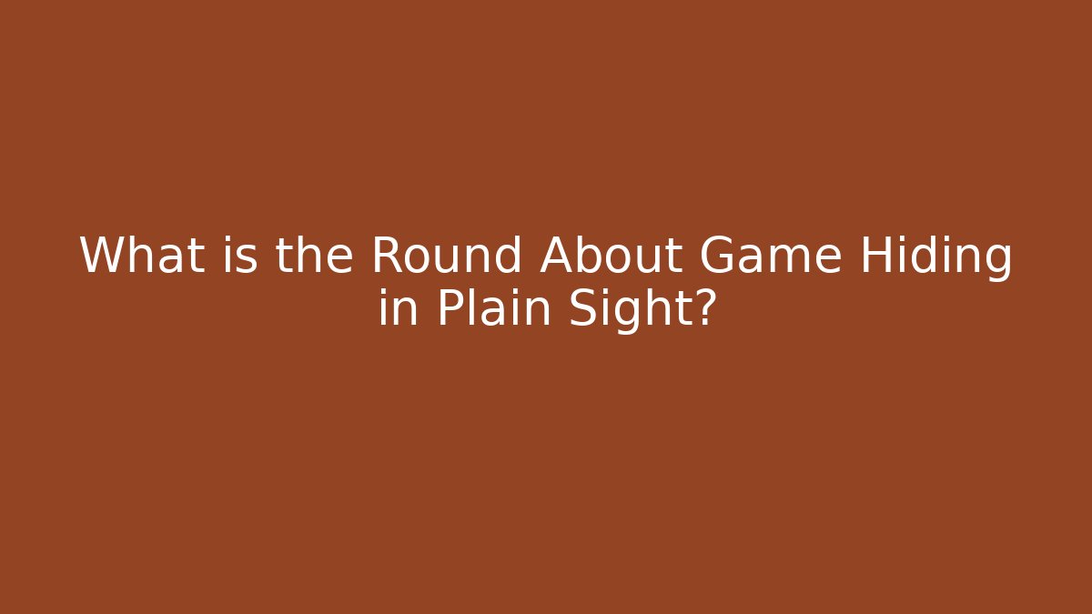 What is the Round About Game Hiding in Plain Sight?
