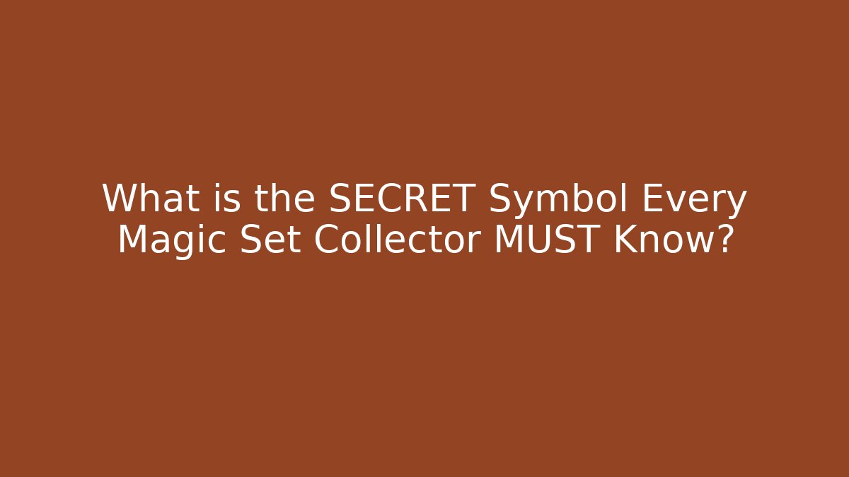 What is the SECRET Symbol Every Magic Set Collector MUST Know?