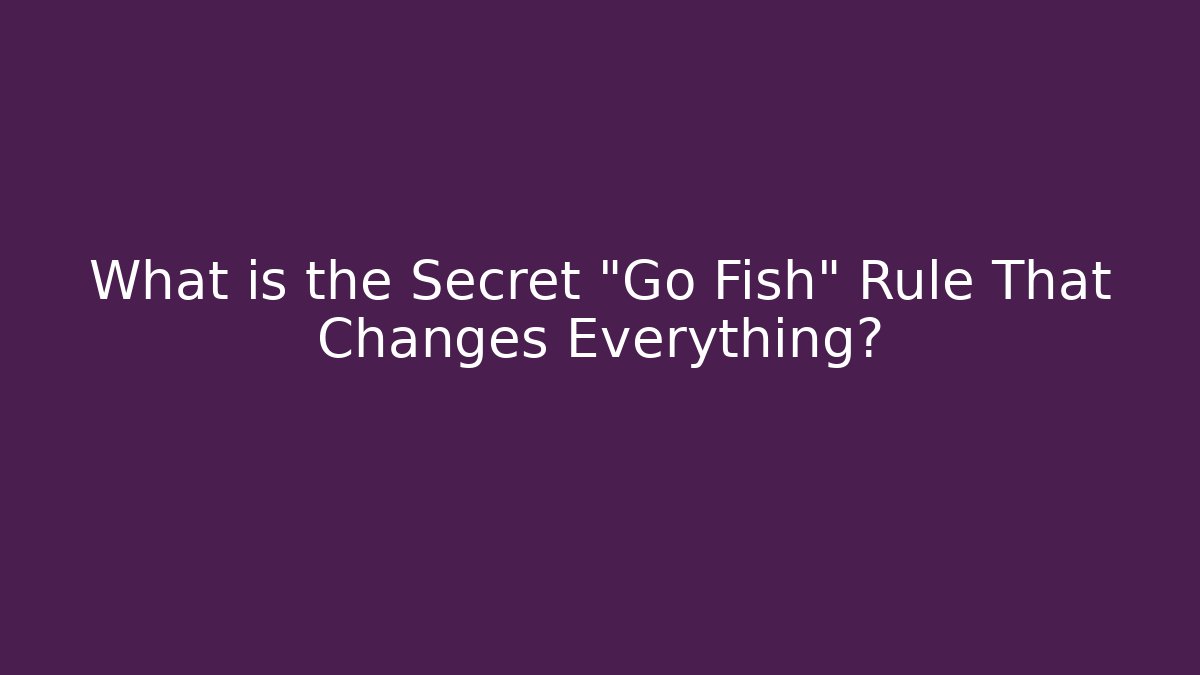 What is the Secret "Go Fish" Rule That Changes Everything?