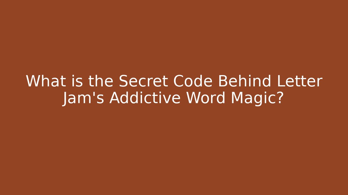 What is the Secret Code Behind Letter Jam’s Addictive Word Magic?