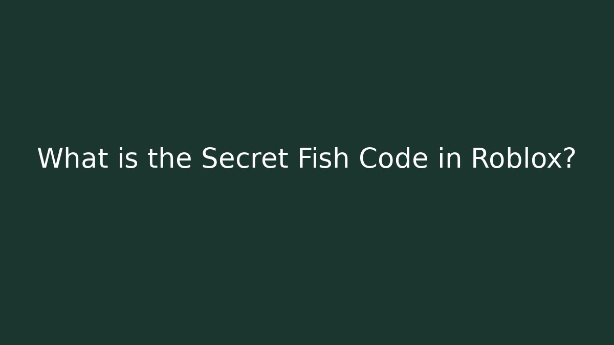 What is the Secret Fish Code in Roblox?