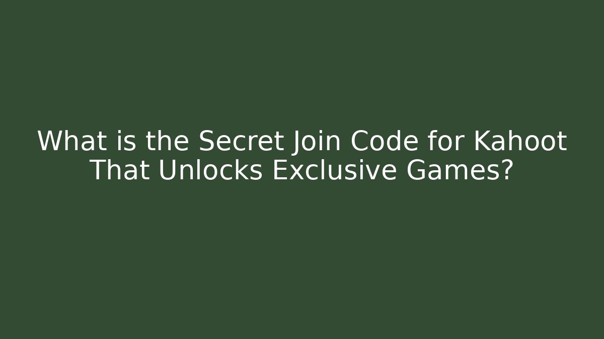 What is the Secret Join Code for Kahoot That Unlocks Exclusive Games?