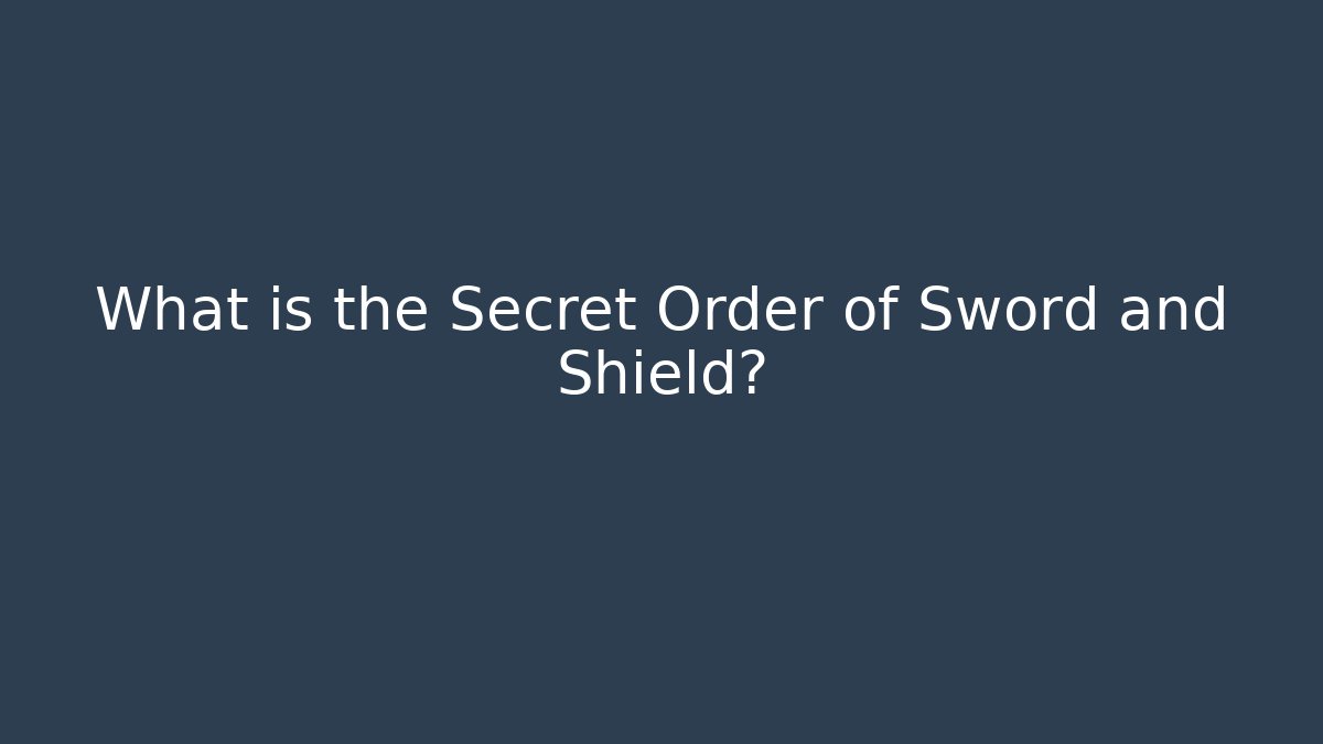What is the Secret Order of Sword and Shield?