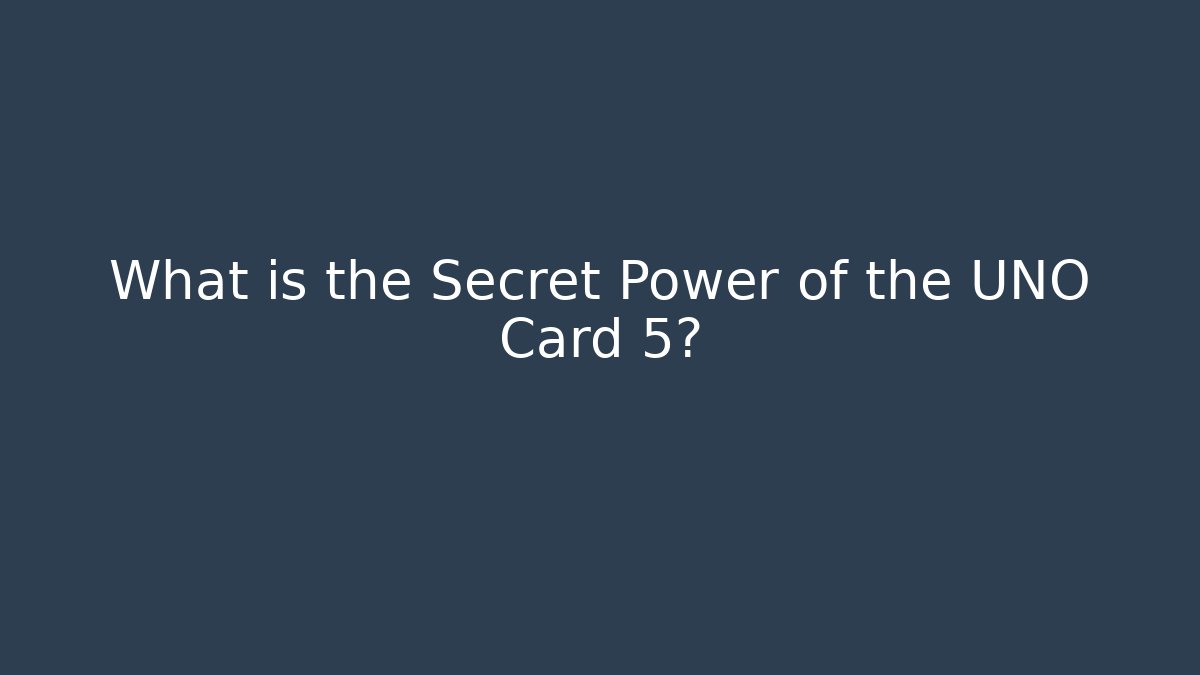 What is the Secret Power of the UNO Card 5?
