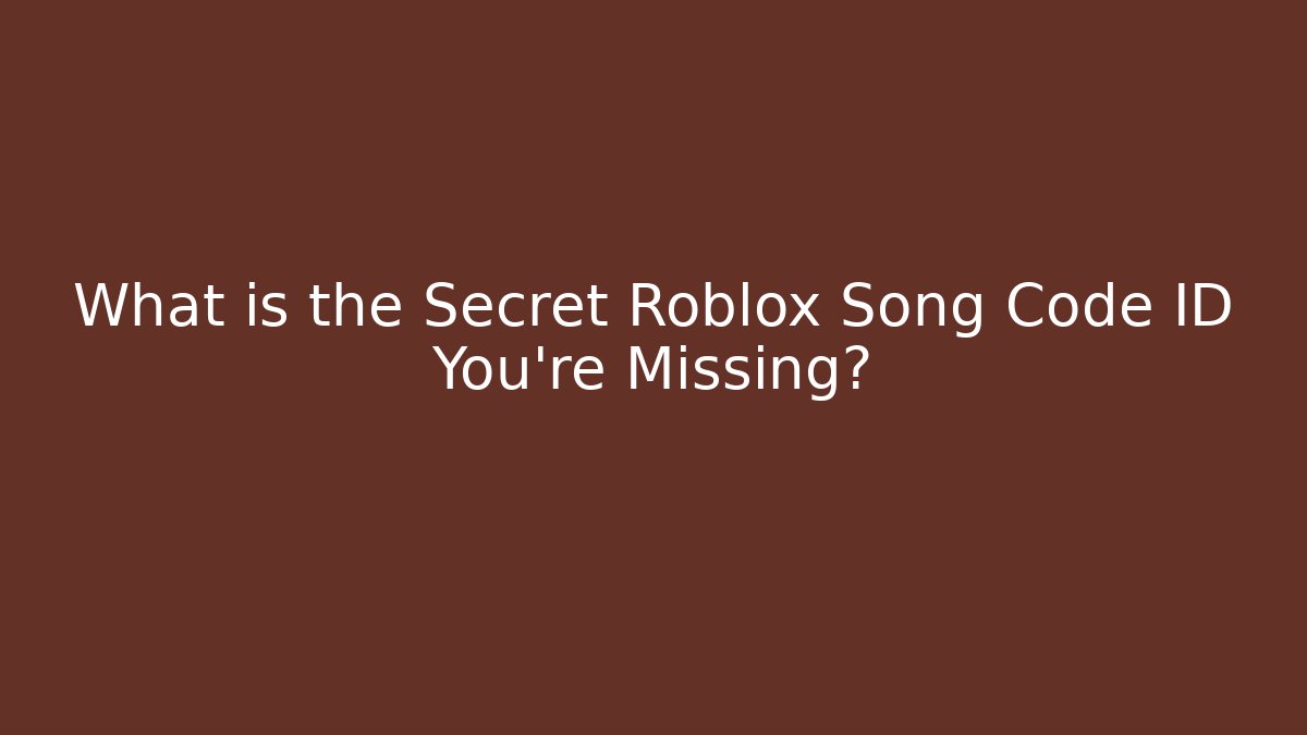 What is the Secret Roblox Song Code ID You’re Missing?