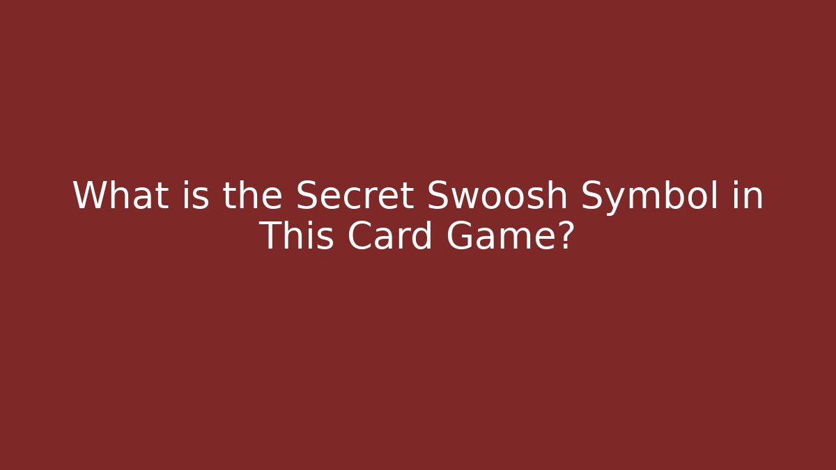 What is the Secret Swoosh Symbol in This Card Game?