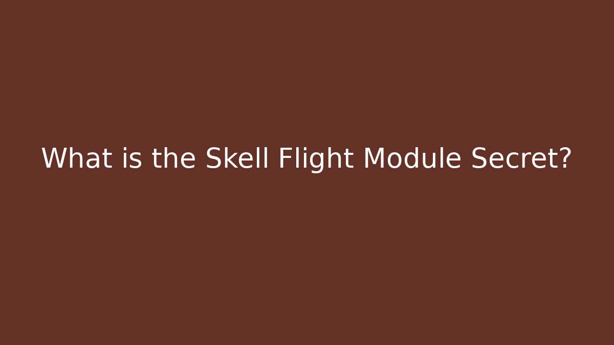 What is the Skell Flight Module Secret? - Create More Assets