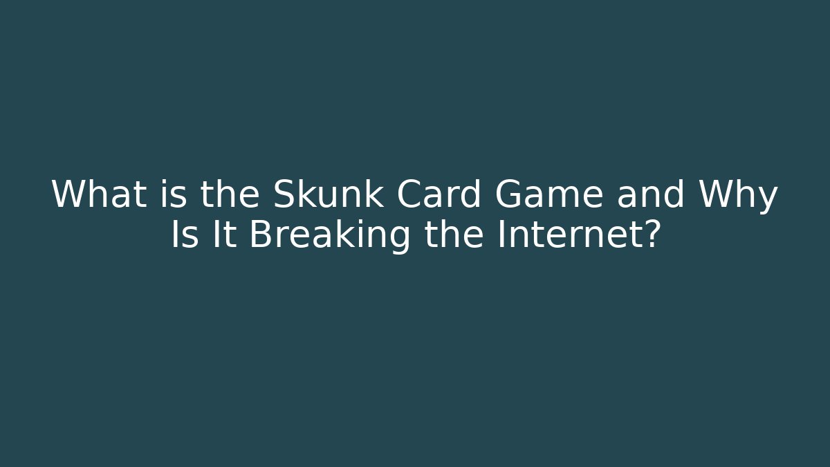 What is the Skunk Card Game and Why Is It Breaking the Internet?