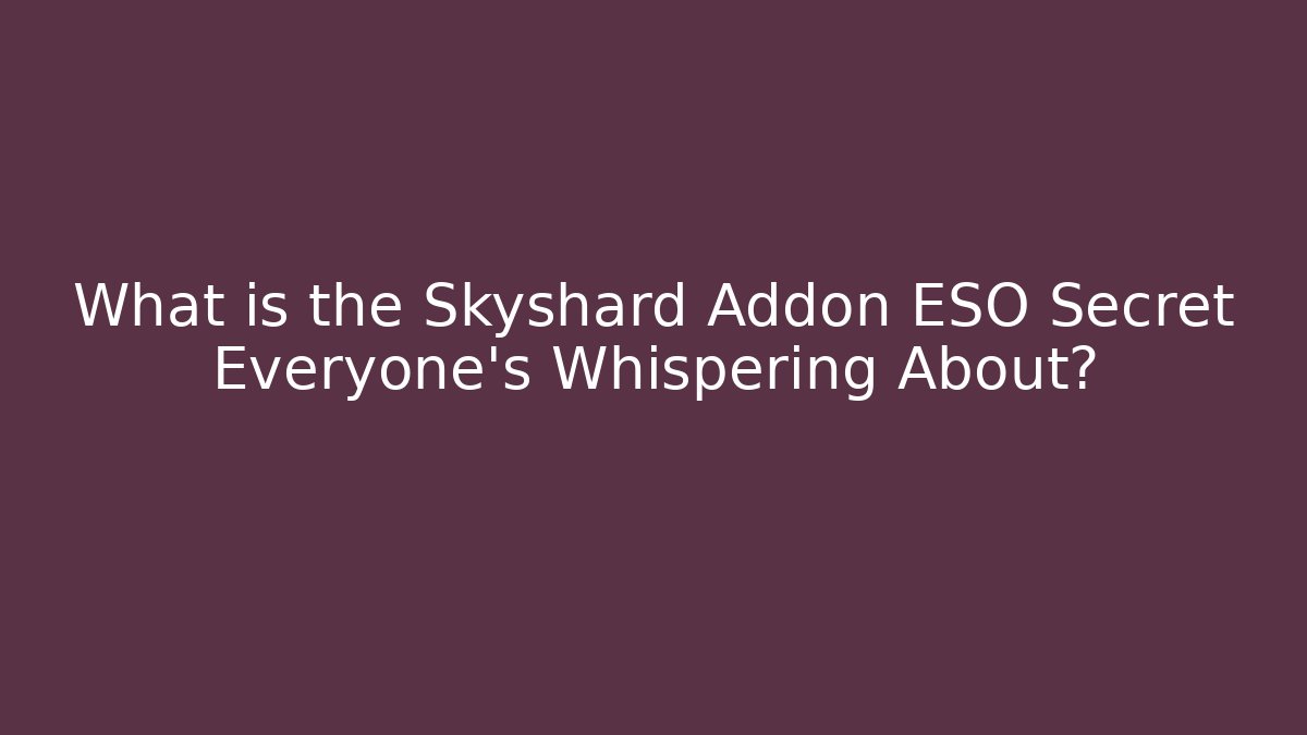 What is the Skyshard Addon ESO Secret Everyone's Whispering About?