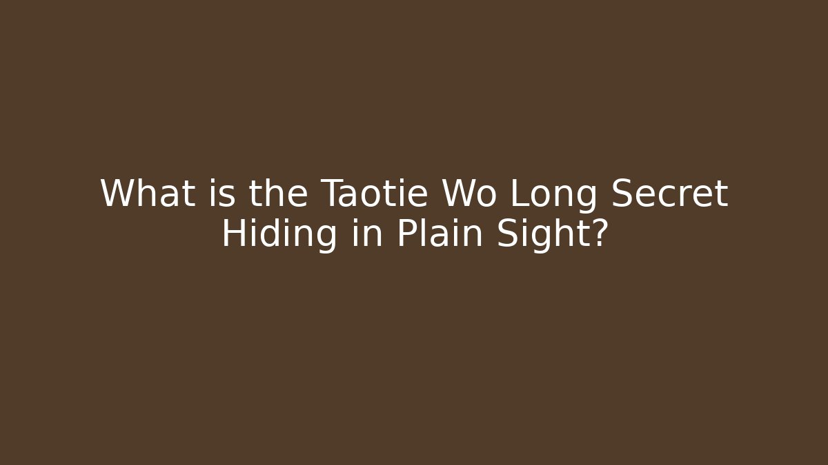What is the Taotie Wo Long Secret Hiding in Plain Sight?