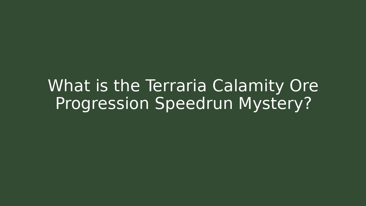 What is the Terraria Calamity Ore Progression Speedrun Mystery?