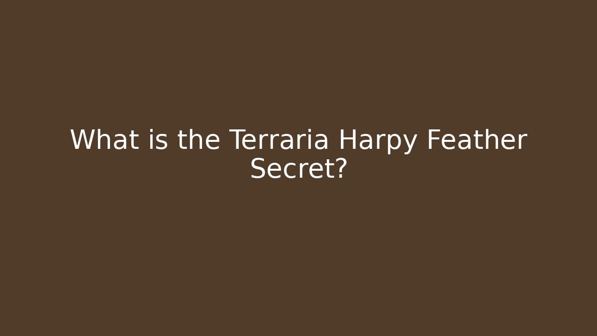 What is the Terraria Harpy Feather Secret?