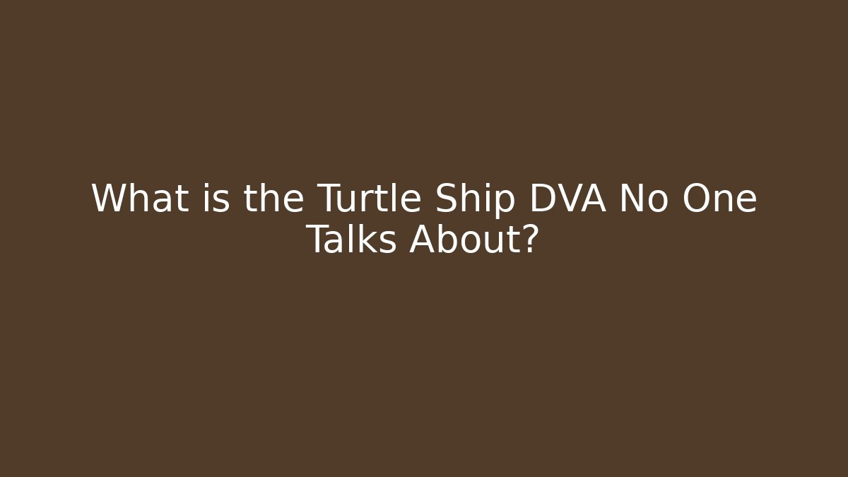 What is the Turtle Ship DVA No One Talks About? - Create More Assets