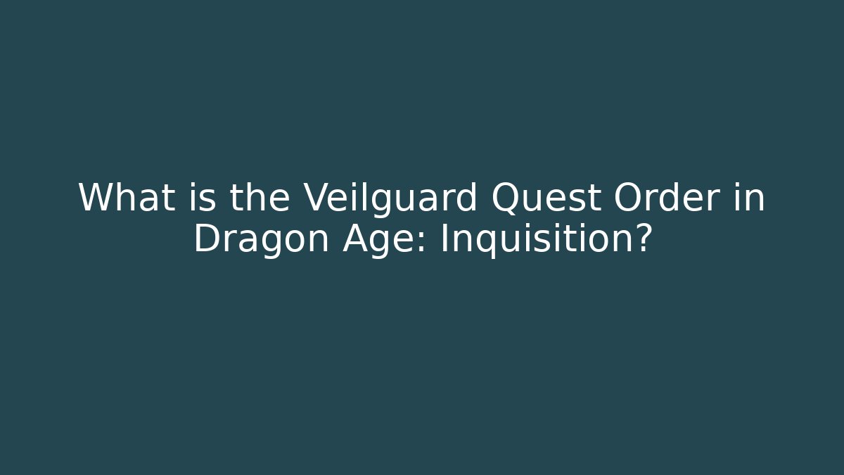 What is the Veilguard Quest Order in Dragon Age: Inquisition?
