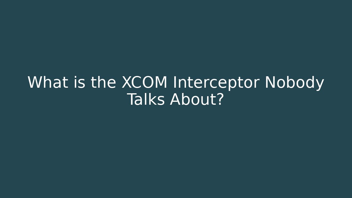 What is the XCOM Interceptor Nobody Talks About?