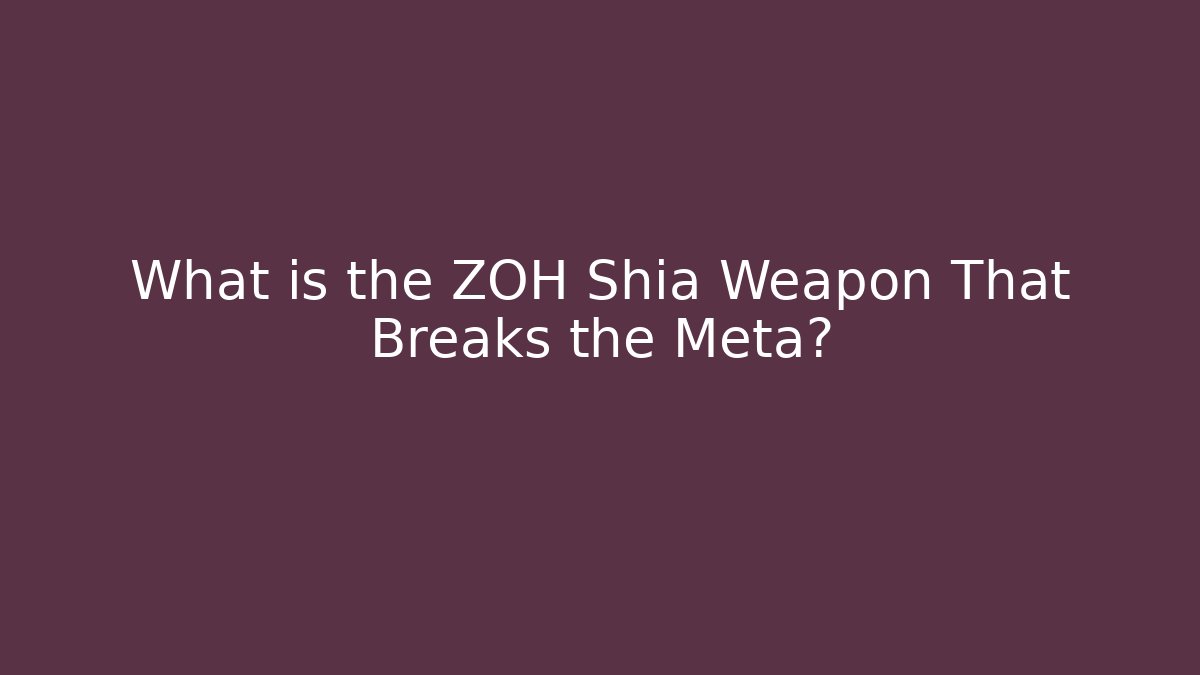 What is the ZOH Shia Weapon That Breaks the Meta?
