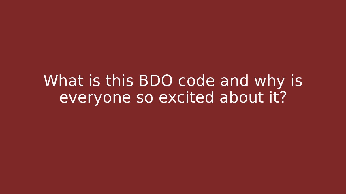 What is this BDO code and why is everyone so excited about it? - Create More Assets