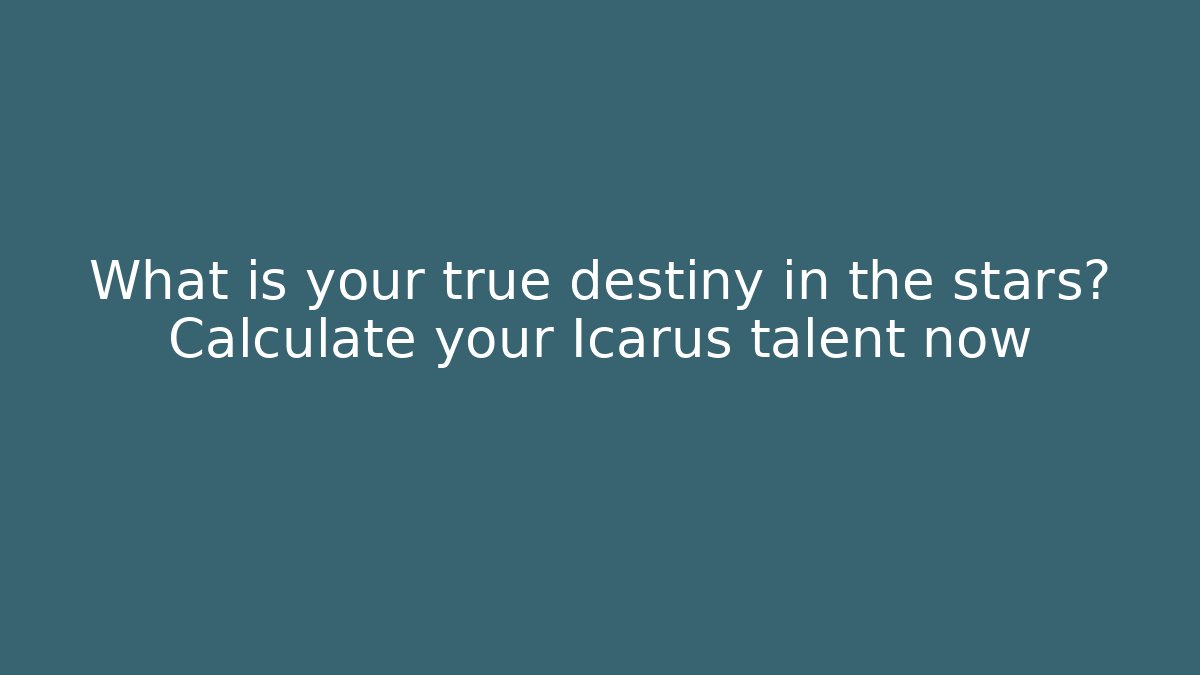 What is your true destiny in the stars? Calculate your Icarus talent now