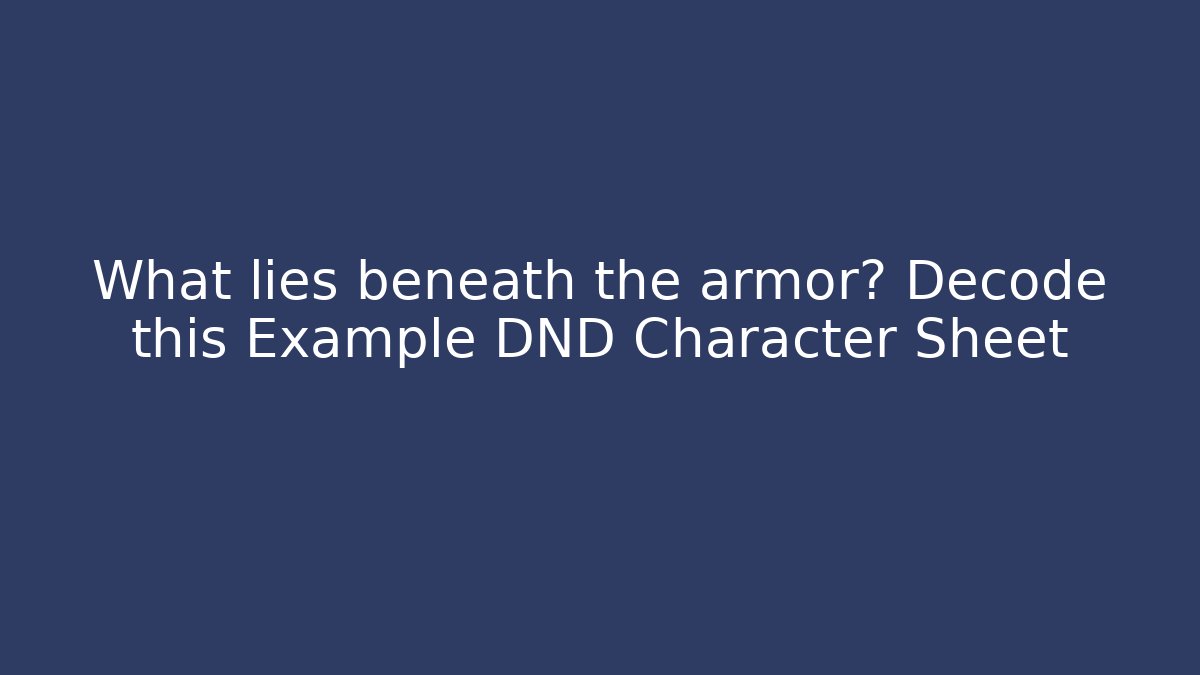 What lies beneath the armor? Decode this Example DND Character Sheet - Create More Assets
