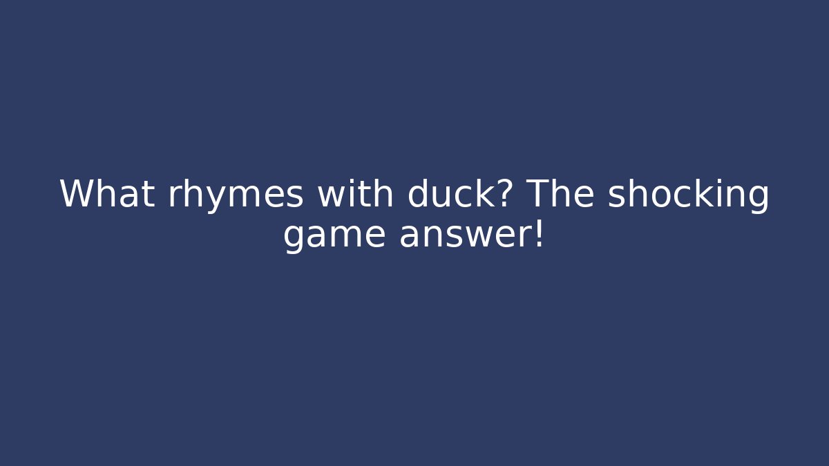 What rhymes with duck? The shocking game answer! - Create More Assets
