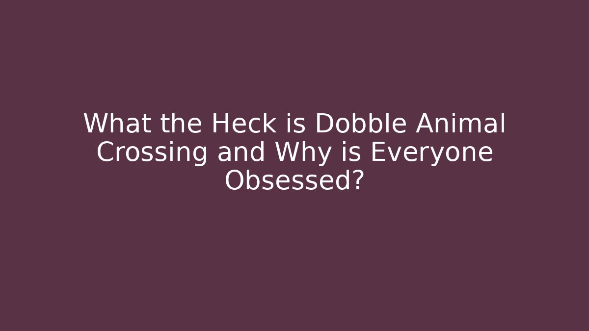 What the Heck is Dobble Animal Crossing and Why is Everyone Obsessed?