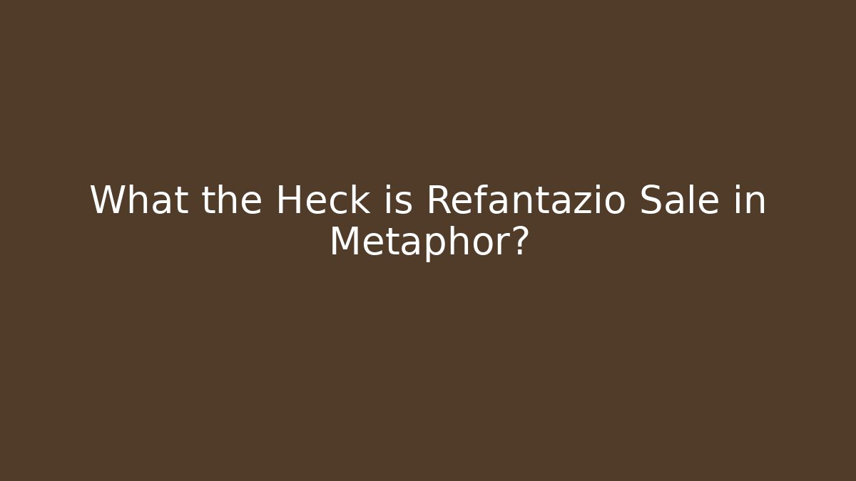 What the Heck is Refantazio Sale in Metaphor?