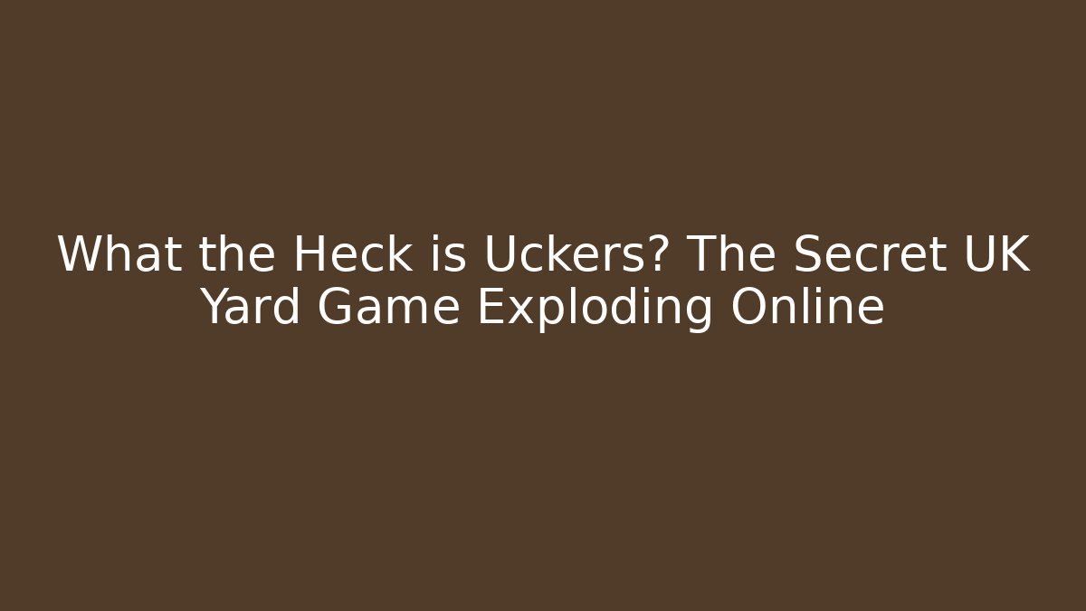 What the Heck is Uckers? The Secret UK Yard Game Exploding Online