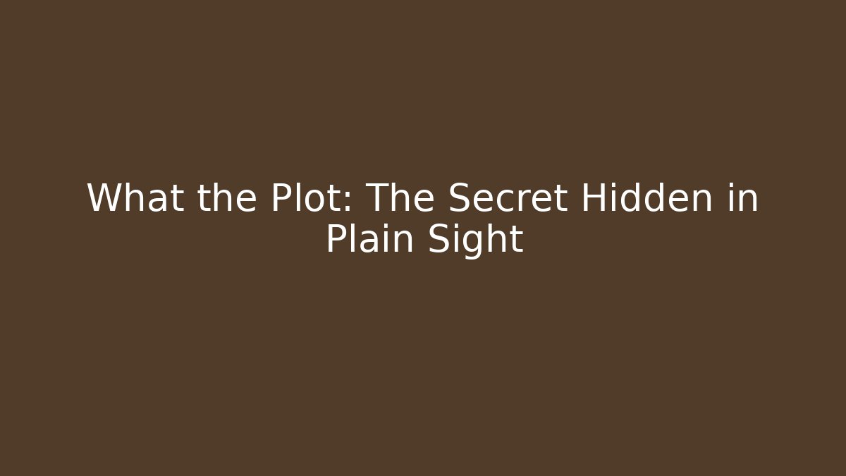 What the Plot: The Secret Hidden in Plain Sight - Create More Assets