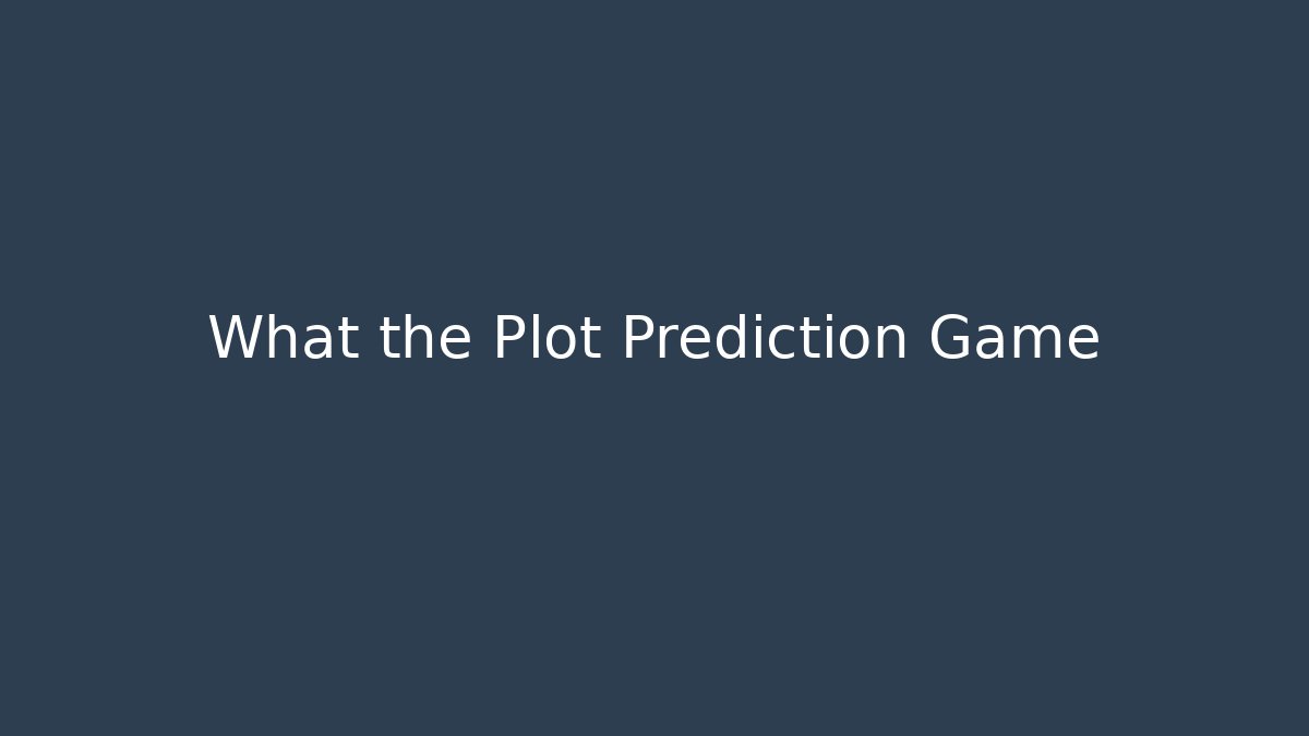 What the Plot Prediction Game - Create More Assets