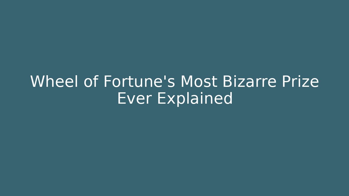 Wheel of Fortune's Most Bizarre Prize Ever Explained