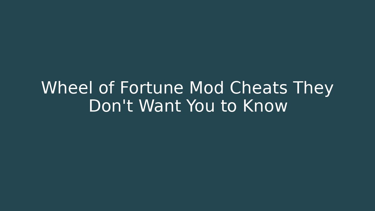 Wheel of Fortune Mod Cheats They Don't Want You to Know