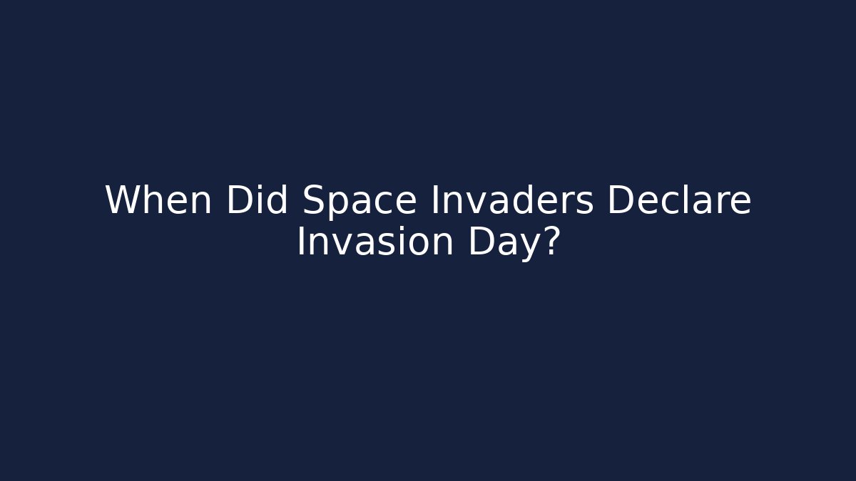 When Did Space Invaders Declare Invasion Day?