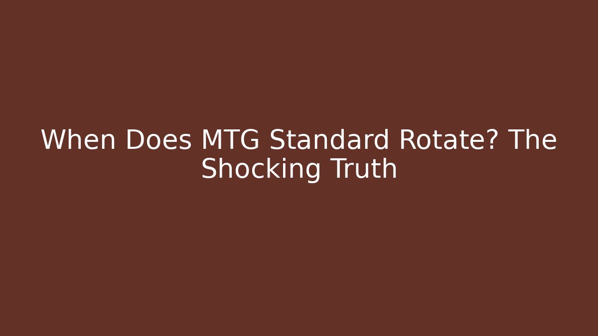 When Does MTG Standard Rotate? The Shocking Truth