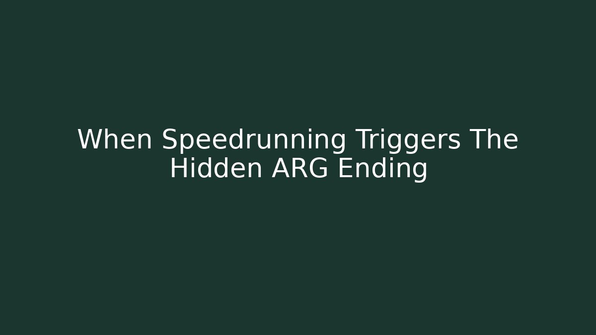 When Speedrunning Triggers The Hidden ARG Ending - Create More Assets