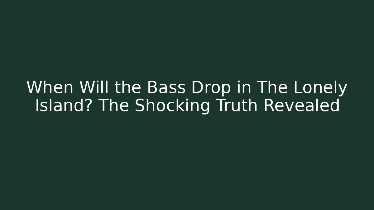 When Will the Bass Drop in The Lonely Island? The Shocking Truth Revealed
