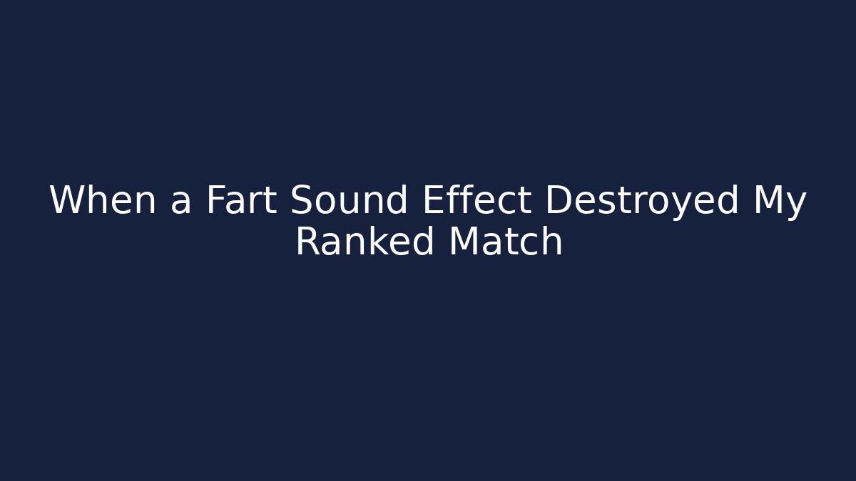 When a Fart Sound Effect Destroyed My Ranked Match - Create More Assets