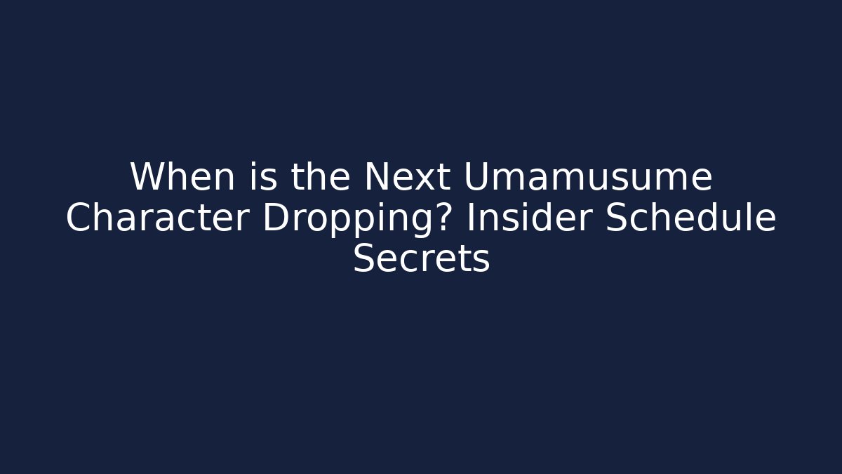 When is the Next Umamusume Character Dropping? Insider Schedule Secrets