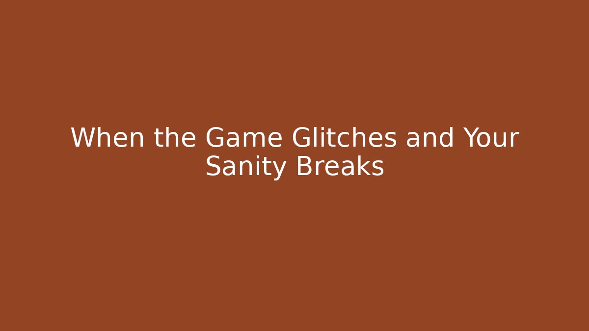 When the Game Glitches and Your Sanity Breaks - Create More Assets