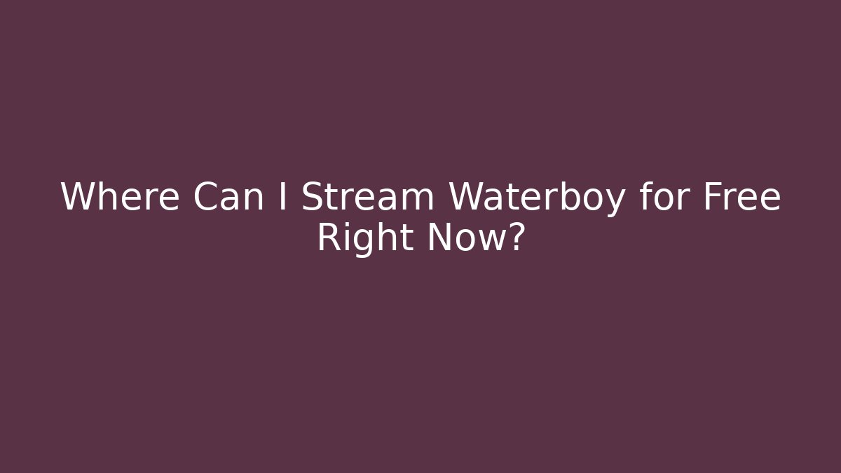 Where Can I Stream Waterboy for Free Right Now?