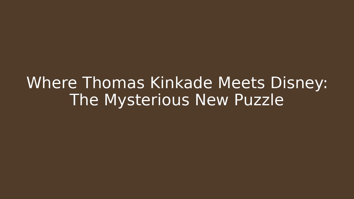 Where Thomas Kinkade Meets Disney: The Mysterious New Puzzle