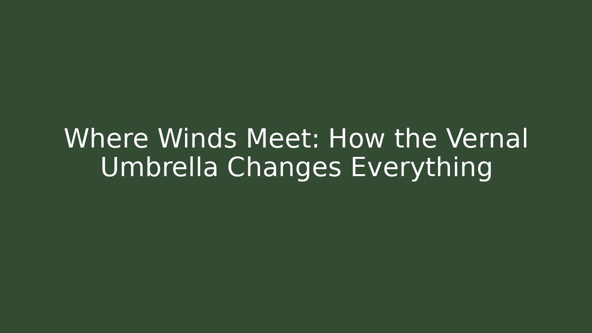 Where Winds Meet: How the Vernal Umbrella Changes Everything - Create More Assets