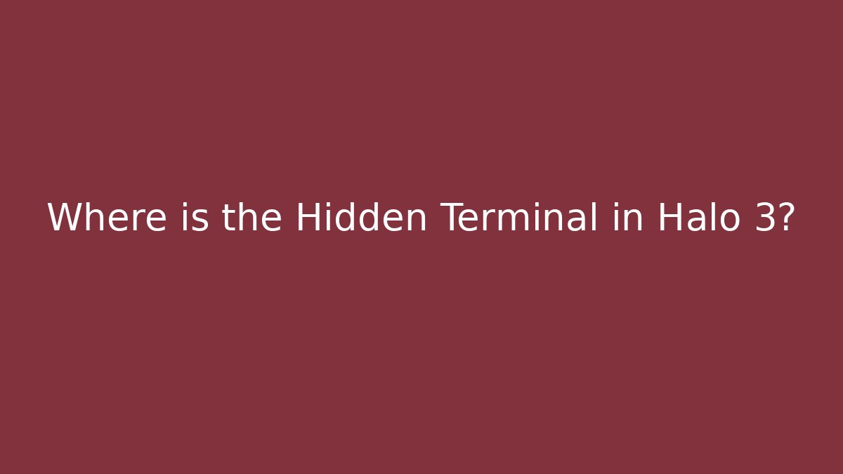 Where is the Hidden Terminal in Halo 3? - Create More Assets