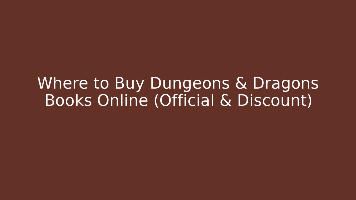Where to Buy Dungeons & Dragons Books Online (Official & Discount)