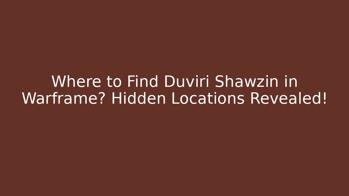 Where to Find Duviri Shawzin in Warframe? Hidden Locations Revealed!