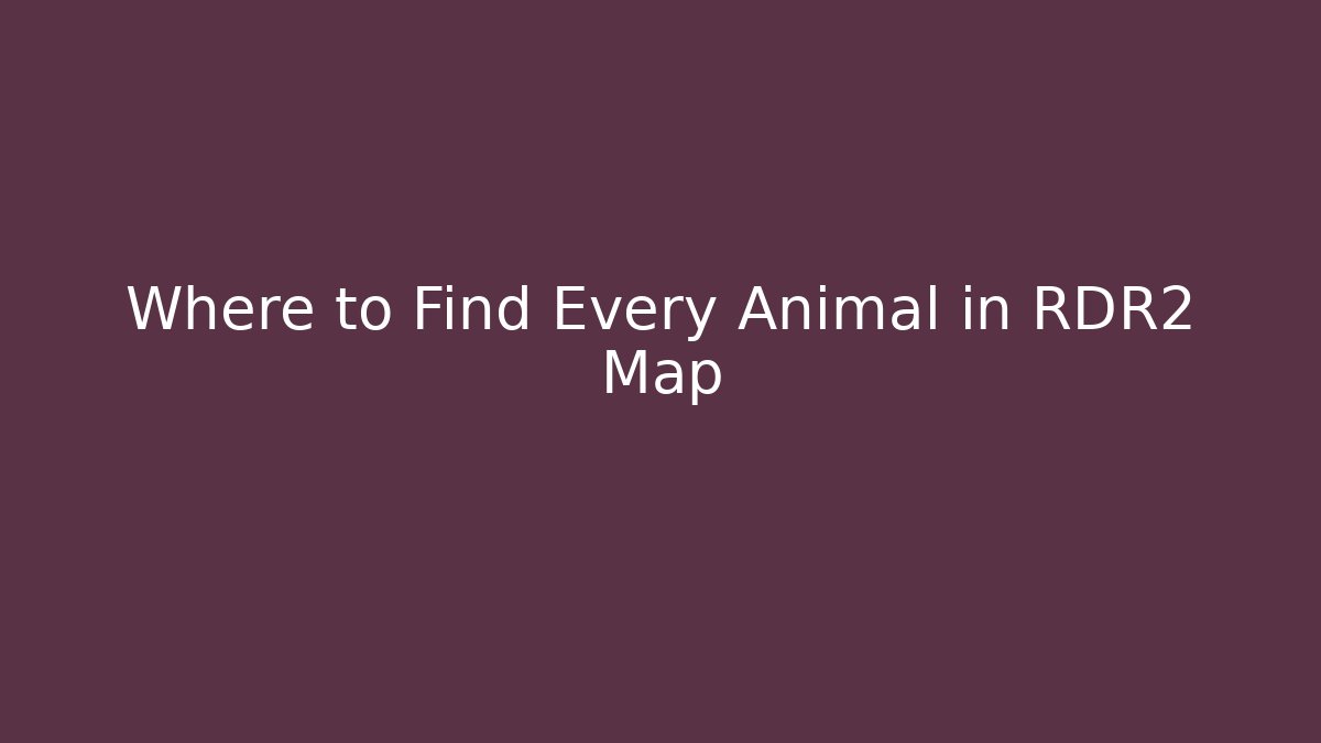 Where to Find Every Animal in RDR2 Map