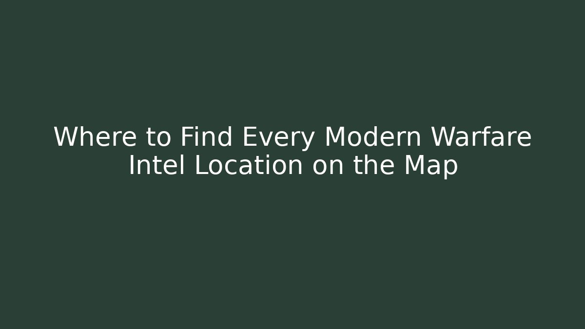 Where to Find Every Modern Warfare Intel Location on the Map
