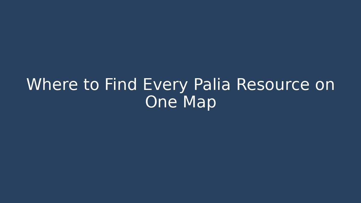 Where to Find Every Palia Resource on One Map