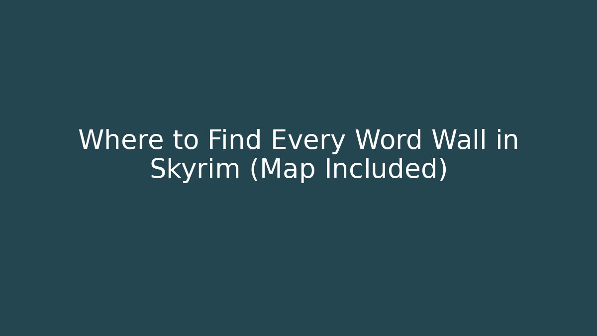 Where to Find Every Word Wall in Skyrim (Map Included) - Create More Assets