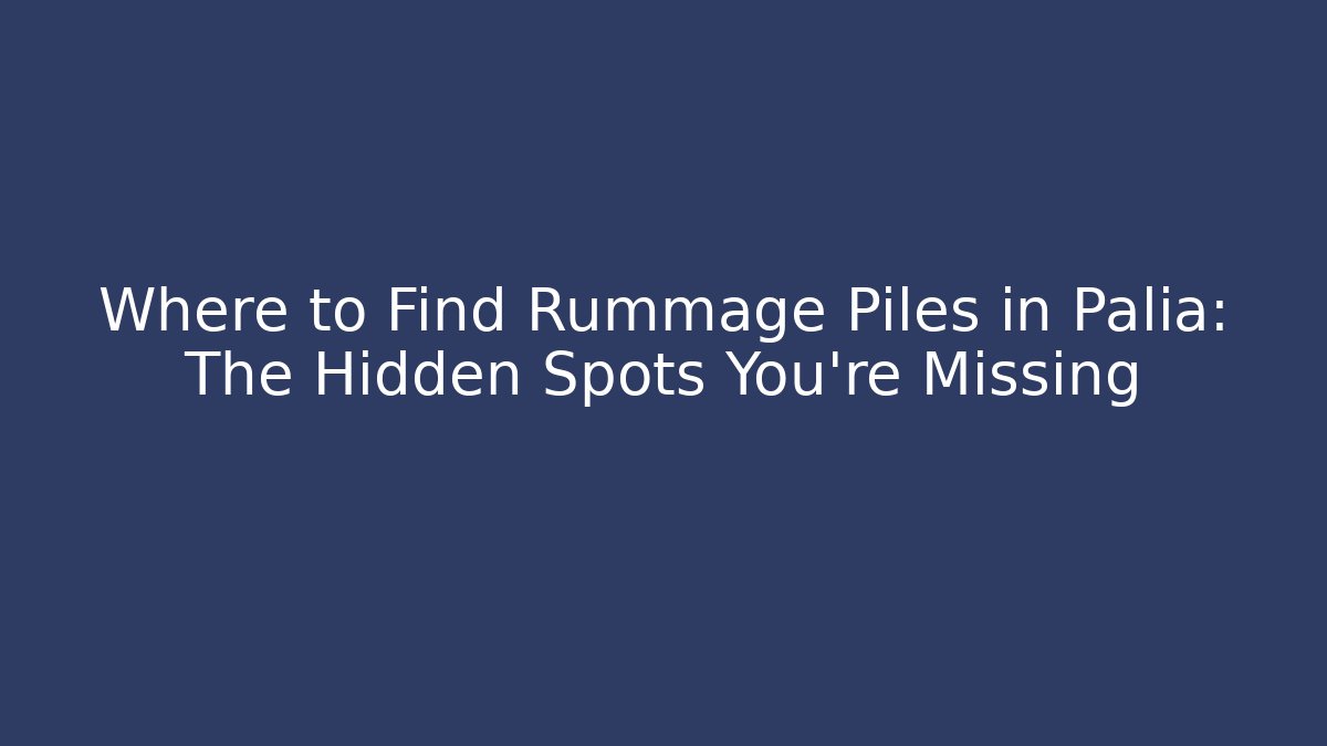 Where to Find Rummage Piles in Palia: The Hidden Spots You’re Missing